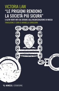 «Le prigioni rendono la società più sicura» e altri venti miti da sfatare sull'incarcerazione di massa - Librerie.coop