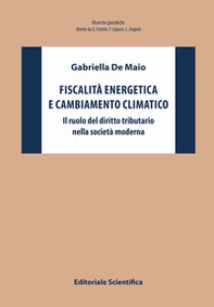 Fiscalità energetica e cambiamento climatico. Il ruolo del diritto tributario nella società moderna - Librerie.coop Fiscalità energetica e cambiamento climatico. Il ruolo del diritto tributario nella società moderna - Librerie.coop