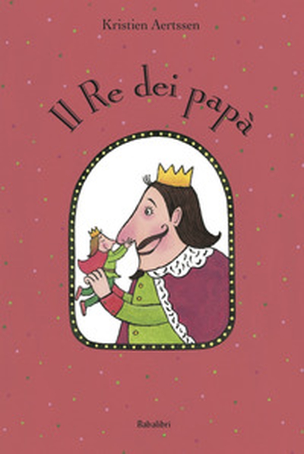 Il re dei papà - Librerie.coop Il re dei papà - Librerie.coop