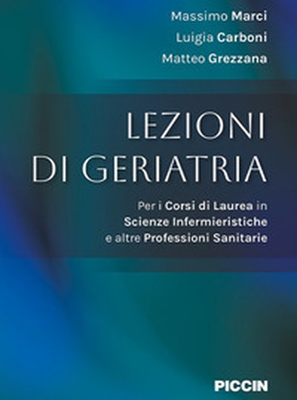 Lezioni di geriatria. Per i corsi di laurea in scienze infermieristiche e altre professioni sanitarie - Librerie.coop Lezioni di geriatria. Per i corsi di laurea in scienze infermieristiche e altre professioni sanitarie - Librerie.coop