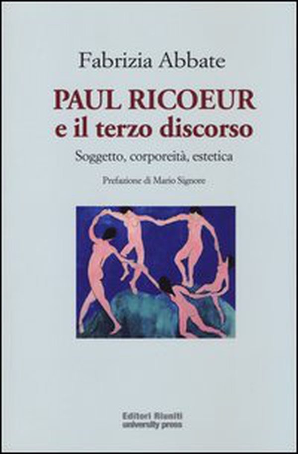 Paul Ricoeur e il terzo discorso. Soggetto, corporeità, estetica - Librerie.coop Paul Ricoeur e il terzo discorso. Soggetto, corporeità, estetica - Librerie.coop