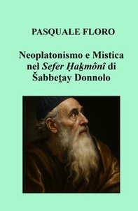 Neoplatonismo e mistica nel Sefer Hakmoni di Sabbetay Donnolo - Librerie.coop