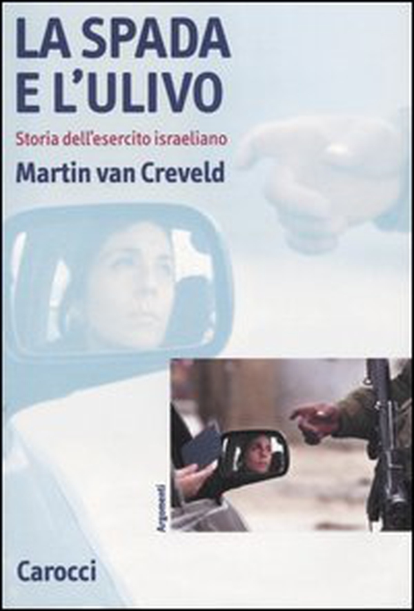 La spada e l'ulivo. Storia dell'esercito israeliano - Librerie.coop