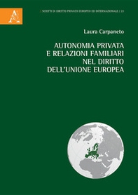 Autonomia privata e relazioni familiari nel diritto dell'Unione europea - Librerie.coop Autonomia privata e relazioni familiari nel diritto dell'Unione europea - Librerie.coop