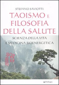 Taoismo e filosofia della salute. Scienza della vita e medicina bioenergetica - Librerie.coop