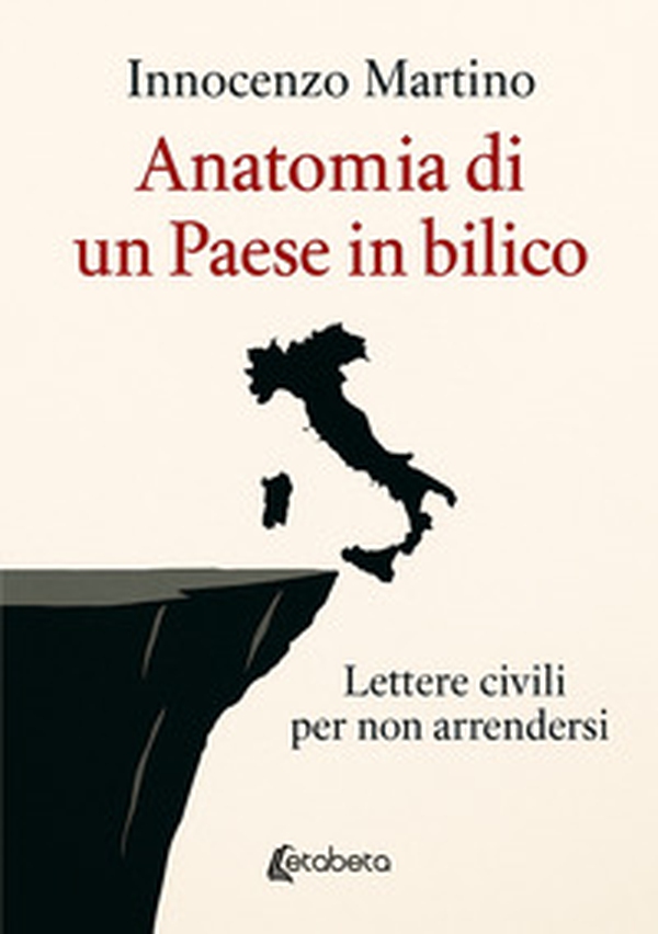Anatomia di un Paese in bilico. Lettere civili per non arrendersi - Librerie.coop