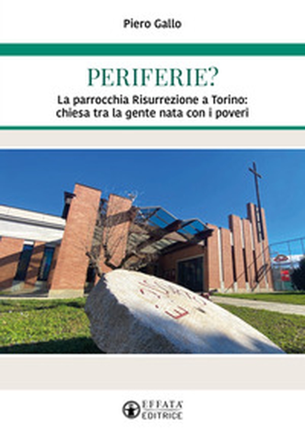Periferie? La parrocchia Risurrezione a Torino: chiesa tra la gente nata con i poveri - Librerie.coop Periferie? La parrocchia Risurrezione a Torino: chiesa tra la gente nata con i poveri - Librerie.coop