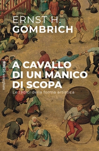 A cavallo di un manico di scopa. Le radici della forma artistica - Librerie.coop A cavallo di un manico di scopa. Le radici della forma artistica - Librerie.coop