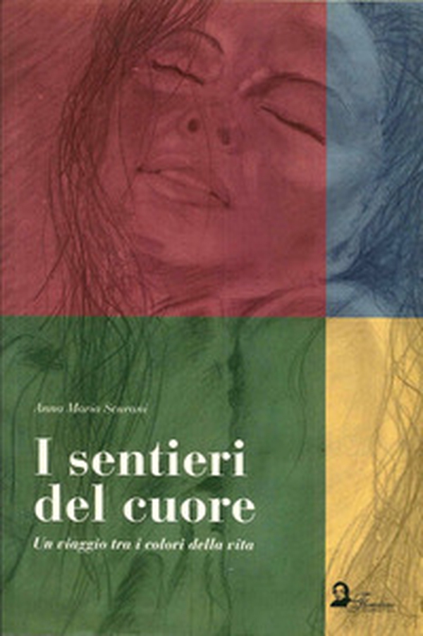 I sentieri del cuore. Un viaggio tra i colori della vita - Librerie.coop I sentieri del cuore. Un viaggio tra i colori della vita - Librerie.coop