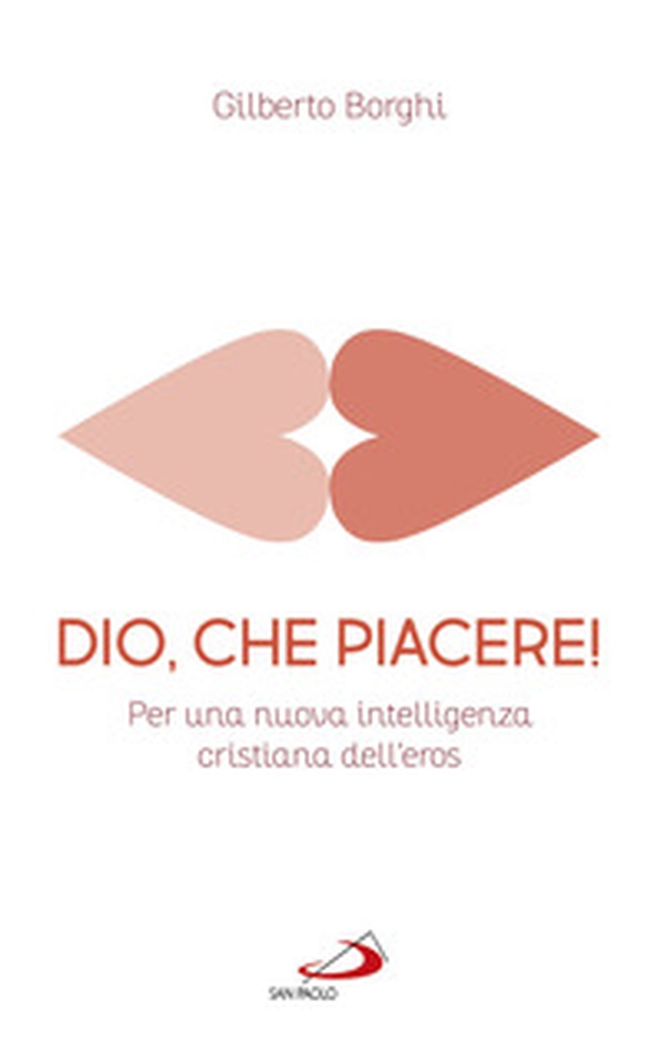 Dio, che piacere!. Per una nuova intelligenza cristiana dell'eros - Librerie.coop Dio, che piacere!. Per una nuova intelligenza cristiana dell'eros - Librerie.coop