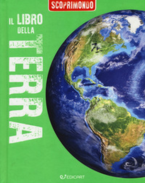 Il libro della Terra. Scoprimondo - Librerie.coop Il libro della Terra. Scoprimondo - Librerie.coop