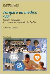 Formare un medico oggi. Salute, malattia e assistenza sanitaria in Italia - Librerie.coop