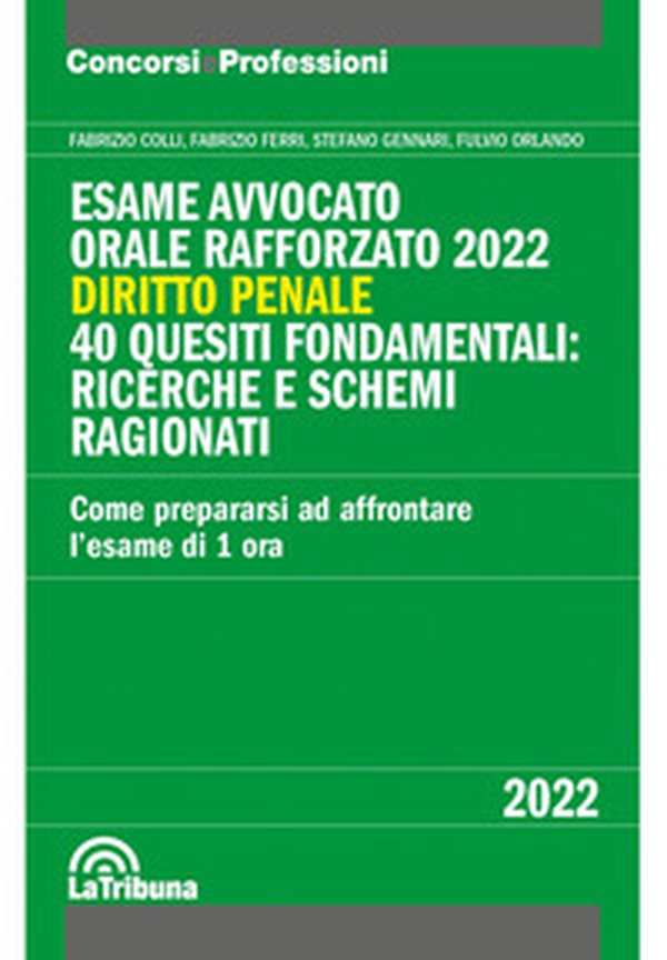 Esame avvocato. Orale rafforzato 2022. Diritto penale. 40 quesiti fondamentali: ricerche e schemi ragionati - Librerie.coop Esame avvocato. Orale rafforzato 2022. Diritto penale. 40 quesiti fondamentali: ricerche e schemi ragionati - Librerie.coop