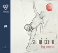 Antonio Ciccone. Body conscious - Librerie.coop