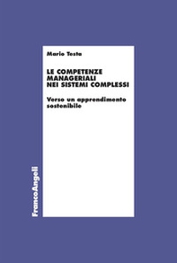Le competenze manageriali nei sistemi complessi. Verso un apprendimento sostenibile - Librerie.coop
