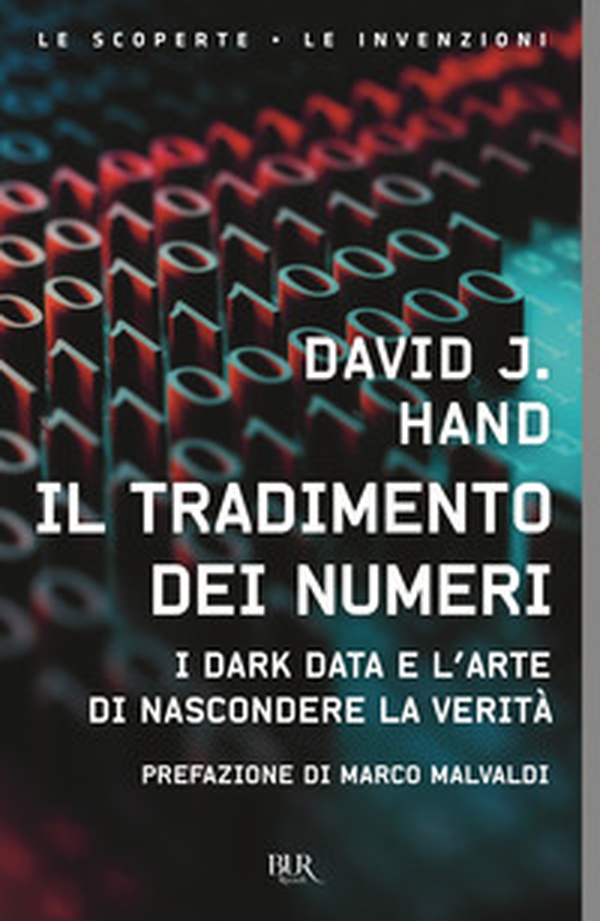 Il tradimento dei numeri. I dark data e l'arte di nascondere la verità - Librerie.coop Il tradimento dei numeri. I dark data e l'arte di nascondere la verità - Librerie.coop