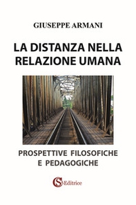 La distanza nella relazione umana. Prospettive filosofiche e pedagogiche - Librerie.coop