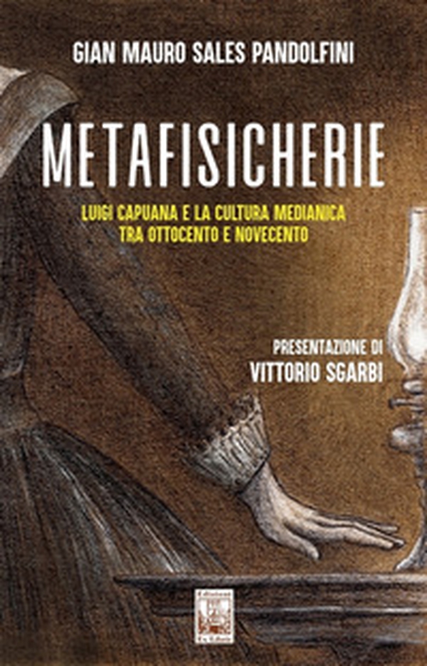 Metafisicherie. Luigi Capuana e la cultura medianica tra Ottocento e Novecento - Librerie.coop Metafisicherie. Luigi Capuana e la cultura medianica tra Ottocento e Novecento - Librerie.coop