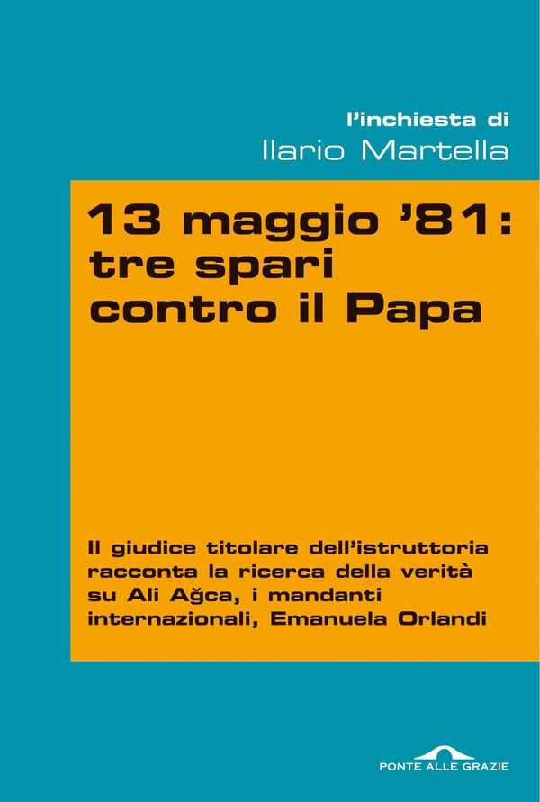 13 maggio 81: tre spari contro il Papa - Librerie.coop 13 maggio 81: tre spari contro il Papa - Librerie.coop