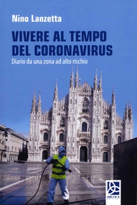 Vivere al tempo del Coronavirus. Diario da una zona ad alto rischio - Librerie.coop Vivere al tempo del Coronavirus. Diario da una zona ad alto rischio - Librerie.coop
