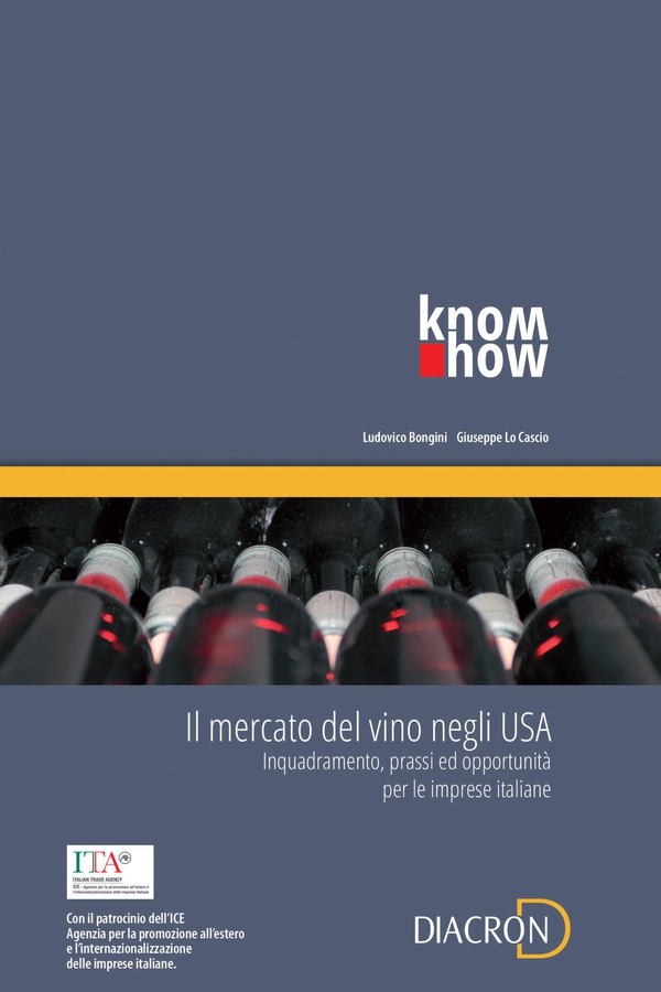 Il mercato del vino negli USA: inquadramento, prassi ed opportunità per le imprese italiane. - Librerie.coop Il mercato del vino negli USA: inquadramento, prassi ed opportunità per le imprese italiane. - Librerie.coop