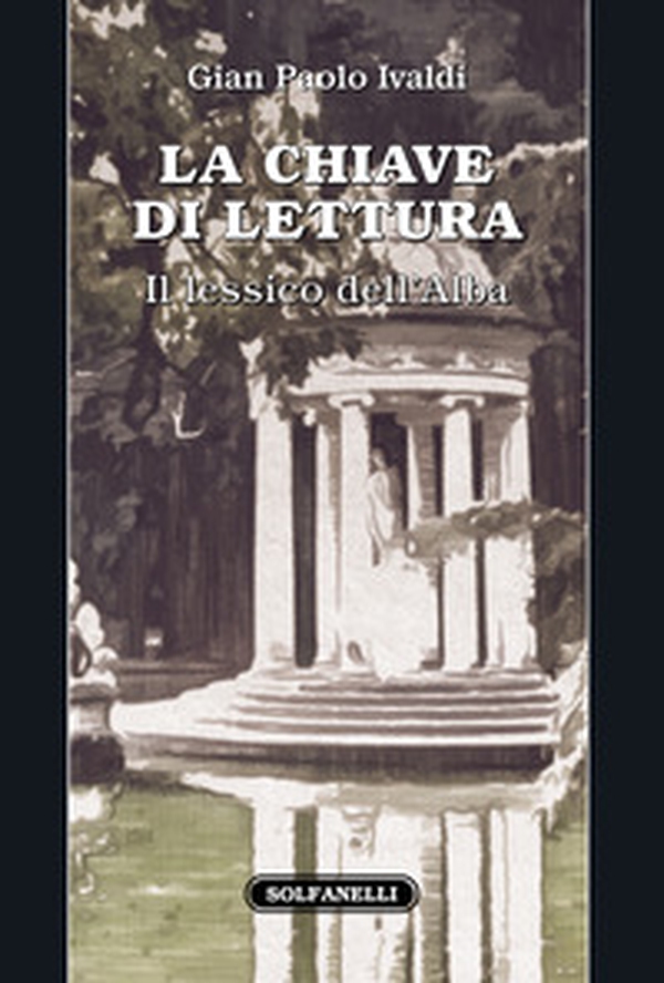 La chiave di lettura. Il lessico dell'Alba - Librerie.coop La chiave di lettura. Il lessico dell'Alba - Librerie.coop