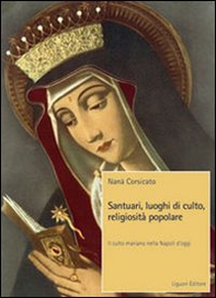 Santuari, luoghi di culto, religiosità popolare. Il culto mariano nella Napoli d'oggi - Librerie.coop