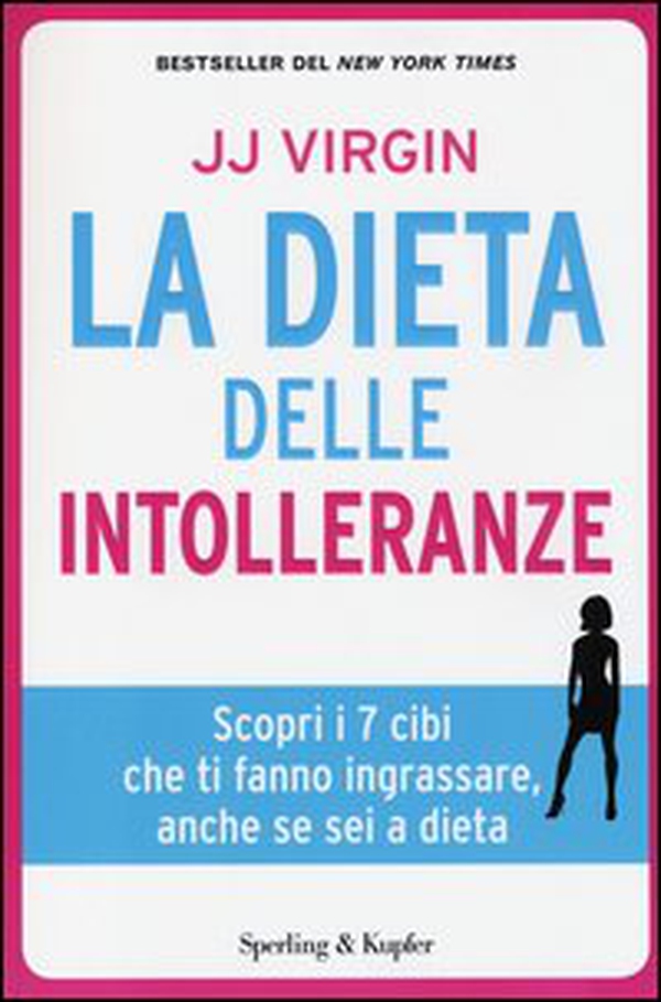 La dieta delle intolleranze. Scopri i 7 cibi che ti fanno ingrassare, anche se sei a dieta - Librerie.coop La dieta delle intolleranze. Scopri i 7 cibi che ti fanno ingrassare, anche se sei a dieta - Librerie.coop