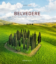 Belvedere. In volo sulla Toscana-Flying above Tuscany - Librerie.coop Belvedere. In volo sulla Toscana-Flying above Tuscany - Librerie.coop