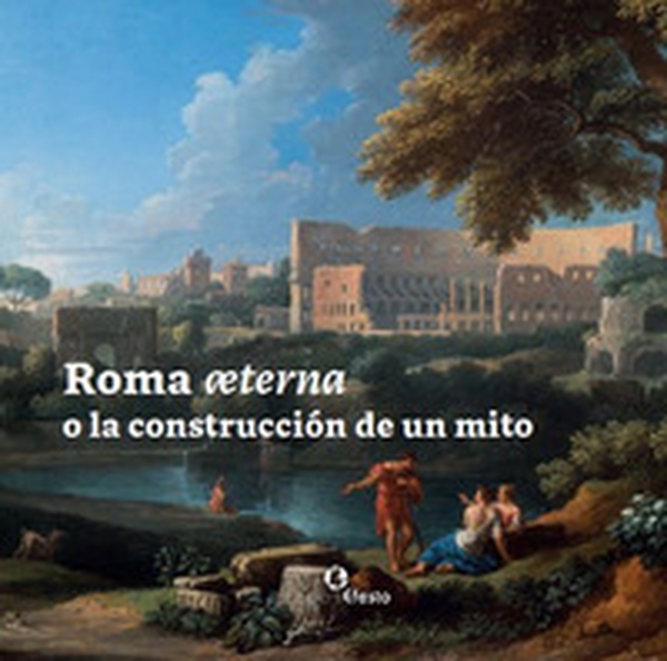 Roma æterna o la construcción de un mito - Librerie.coop Roma æterna o la construcción de un mito - Librerie.coop