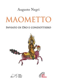 Maometto. Inviato di Dio e condottiero - Librerie.coop