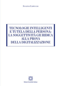 Tecnologie intelligenti e tutela della persona: la soggettività giuridica alla prova della digitalizzazione - Librerie.coop