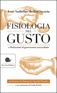 Fisiologia del gusto o meditazioni di gastronomia trascendente - Librerie.coop