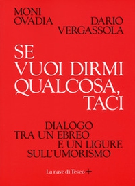 Se vuoi dirmi qualcosa, taci. Dialogo tra un ebreo e un ligure sull'umorismo - Librerie.coop