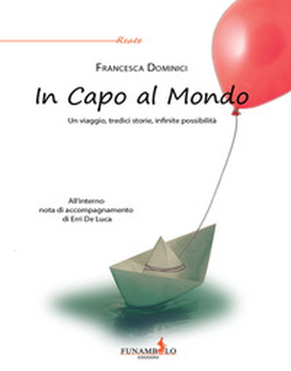In capo al mondo. Un viaggio, tredici storie, infinite possibilità - Librerie.coop In capo al mondo. Un viaggio, tredici storie, infinite possibilità - Librerie.coop