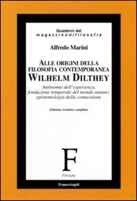 Alle origini della filosofia contemporanea. Wilhelm Dilthey. Antinomie dell'esperienza, fondazione temporale del mondo umano, epistemologia della connessione - Librerie.coop