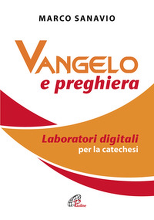 Vangelo e preghiera. Laboratori digitali per la catechesi - Librerie.coop Vangelo e preghiera. Laboratori digitali per la catechesi - Librerie.coop