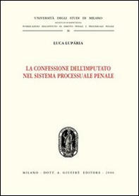 La confessione dell'imputato nel sistema processuale penale - Librerie.coop