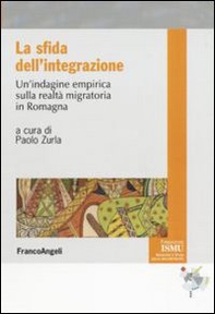 La sfida dell'integrazione. Un'indagine empirica sulla realtà migratoria in Romagna - Librerie.coop