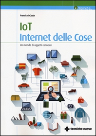 IoT. Internet delle cose. Un mondo di oggetti connessi - Librerie.coop