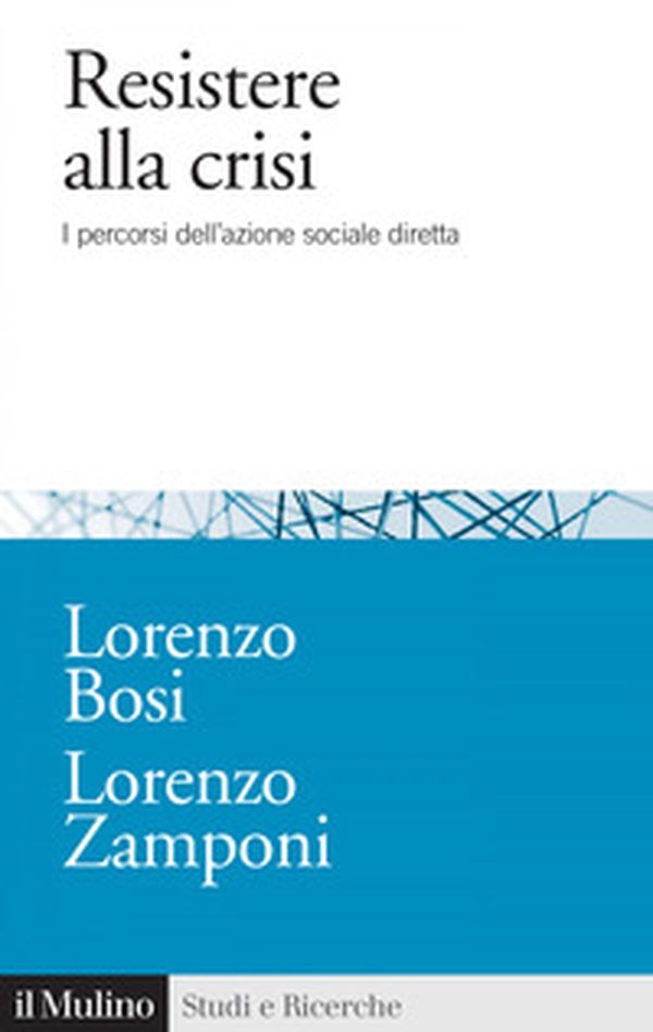 Resistere alla crisi. I percorsi dell'azione sociale diretta - Librerie.coop Resistere alla crisi. I percorsi dell'azione sociale diretta - Librerie.coop
