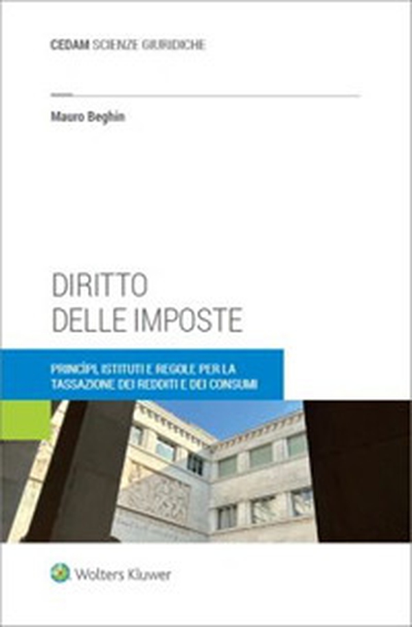 Diritto delle imposte. Princìpi, istituti e regole per la tassazione dei redditi e dei consumi - Librerie.coop Diritto delle imposte. Princìpi, istituti e regole per la tassazione dei redditi e dei consumi - Librerie.coop