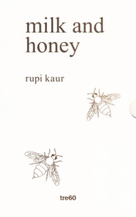 Milk and honey. Parole d'amore, di dolore, di perdita e di rinascita - Librerie.coop