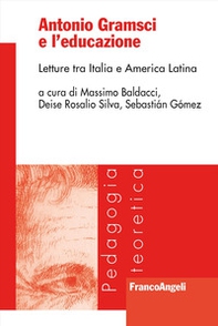 Antonio Gramsci e l'educazione. Letture tra Italia e America Latina - Librerie.coop