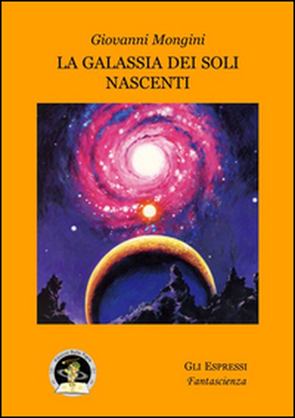 La galassia dei soli nascenti - Librerie.coop La galassia dei soli nascenti - Librerie.coop