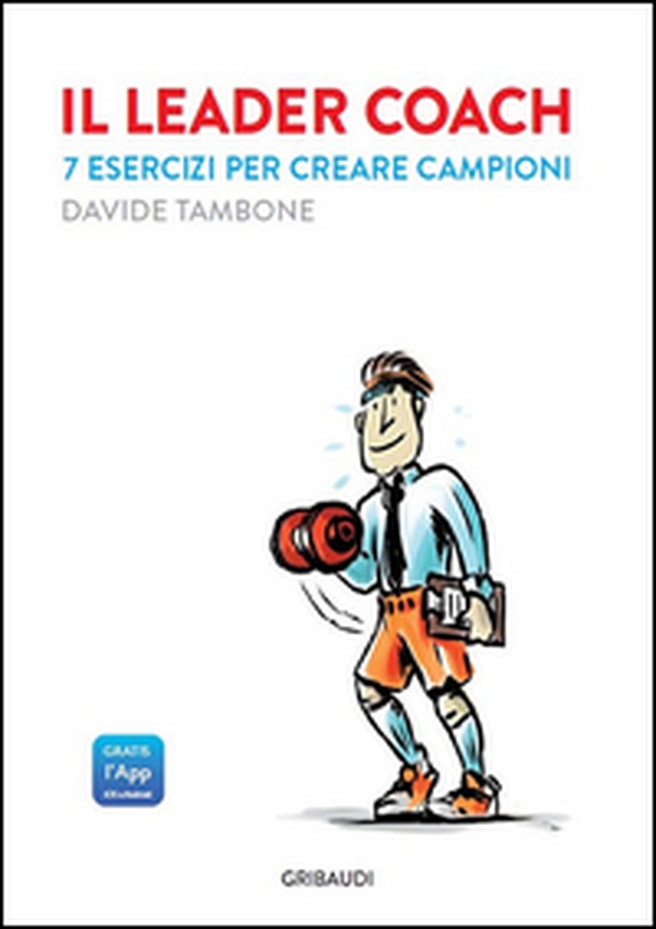 Il leader coach. 7 esercizi per creare campioni - Librerie.coop Il leader coach. 7 esercizi per creare campioni - Librerie.coop