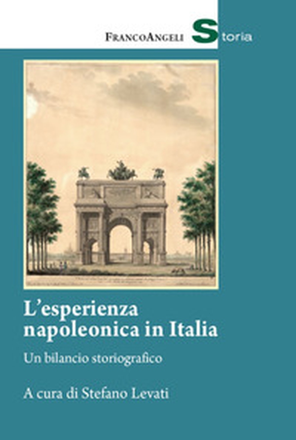 L'esperienza napoleonica in Italia. Un bilancio storiografico - Librerie.coop L'esperienza napoleonica in Italia. Un bilancio storiografico - Librerie.coop