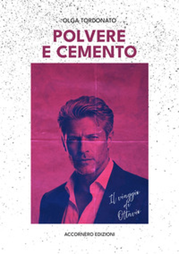 Polvere e cemento. Il viaggio di Ottavio - Librerie.coop
