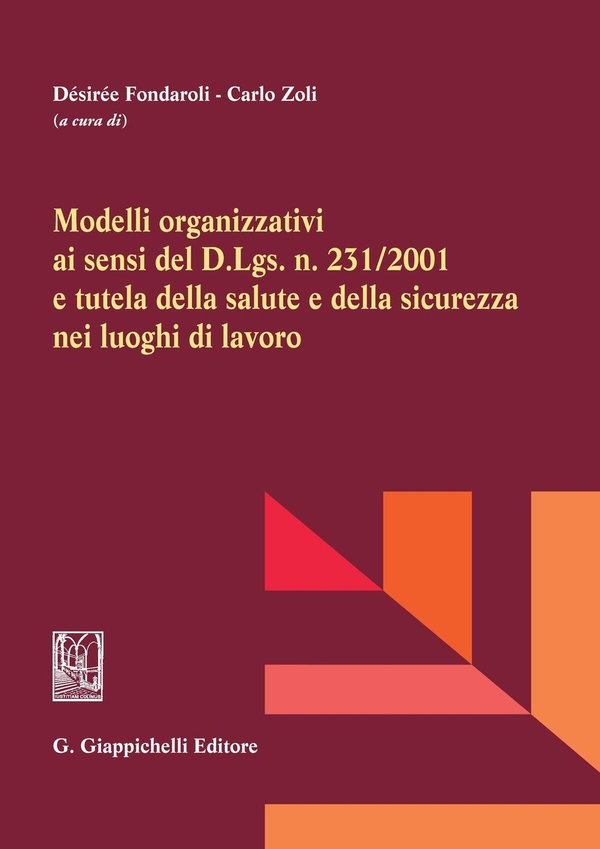 Modelli organizzativi ai sensi del d. lgs. n. 231/2001 e tutela della salute e della sicurezza nei luoghi di lavoro - Librerie.coop Modelli organizzativi ai sensi del d. lgs. n. 231/2001 e tutela della salute e della sicurezza nei luoghi di lavoro - Librerie.coop