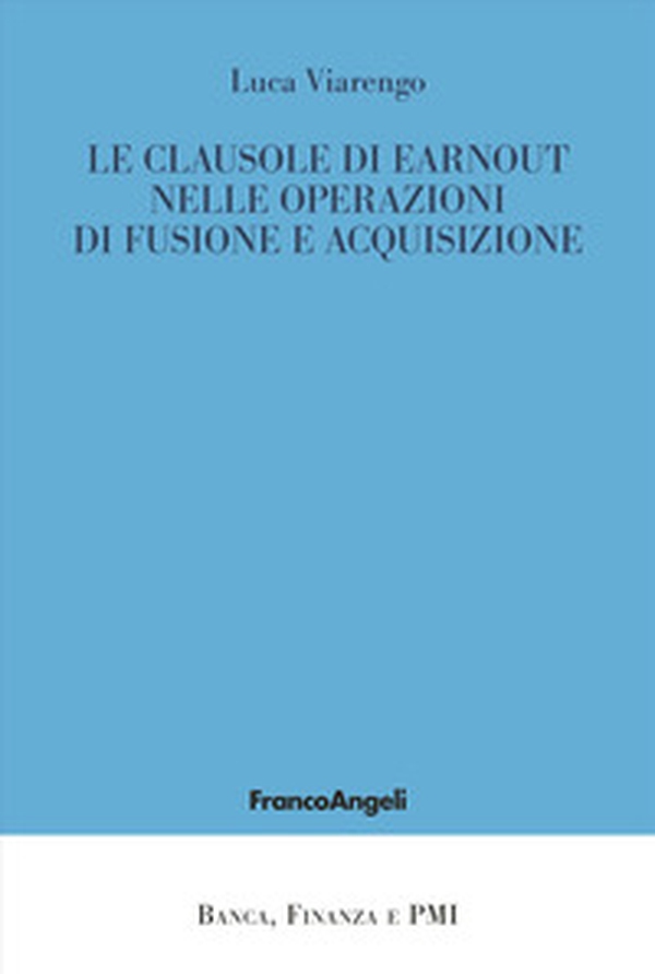 Le clausole di earnout nelle operazioni di fusione e acquisizione - Librerie.coop Le clausole di earnout nelle operazioni di fusione e acquisizione - Librerie.coop